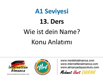 A1 Seviyesi / 13.Ders: Wie ist dein Name? 1
